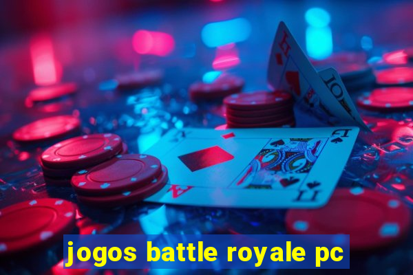 jogos battle royale pc